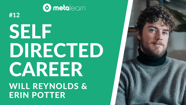 ML12: Will Reynolds and Erin Potter on Building A Self-Directed Career, Learning Hard Skills and Balancing Work and Play