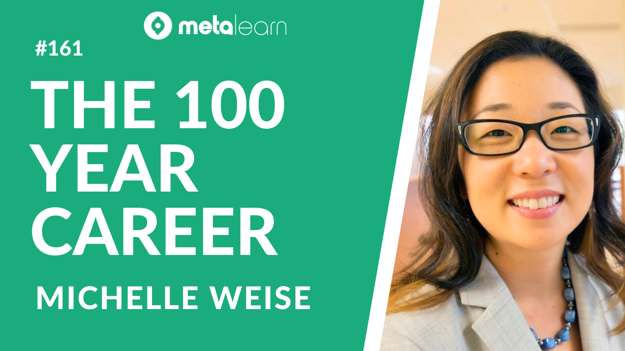 ML161: Michelle Weise on The 100 Year Career, Disruptive Education and Preparing for Jobs That Don't Exist Yet