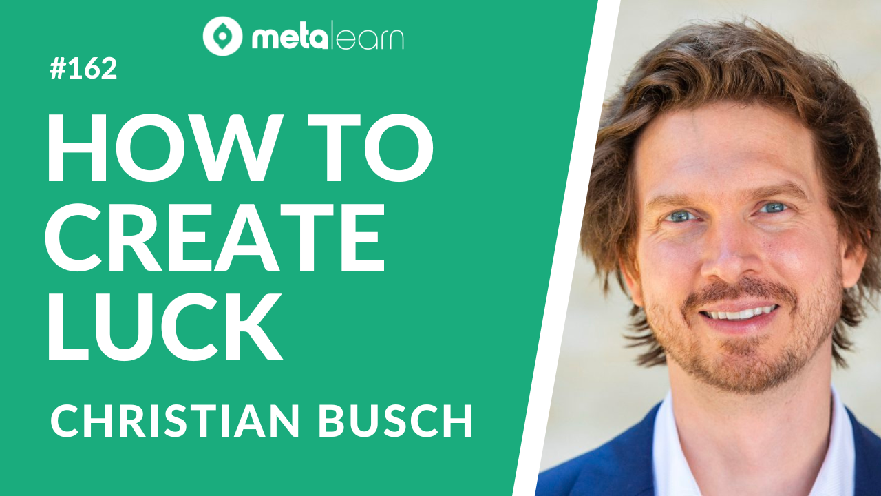 ML162: Christian Busch on Cultivating a Serendipity Mindset, Creating Values Driven Communities and How To Make Your Own Luck