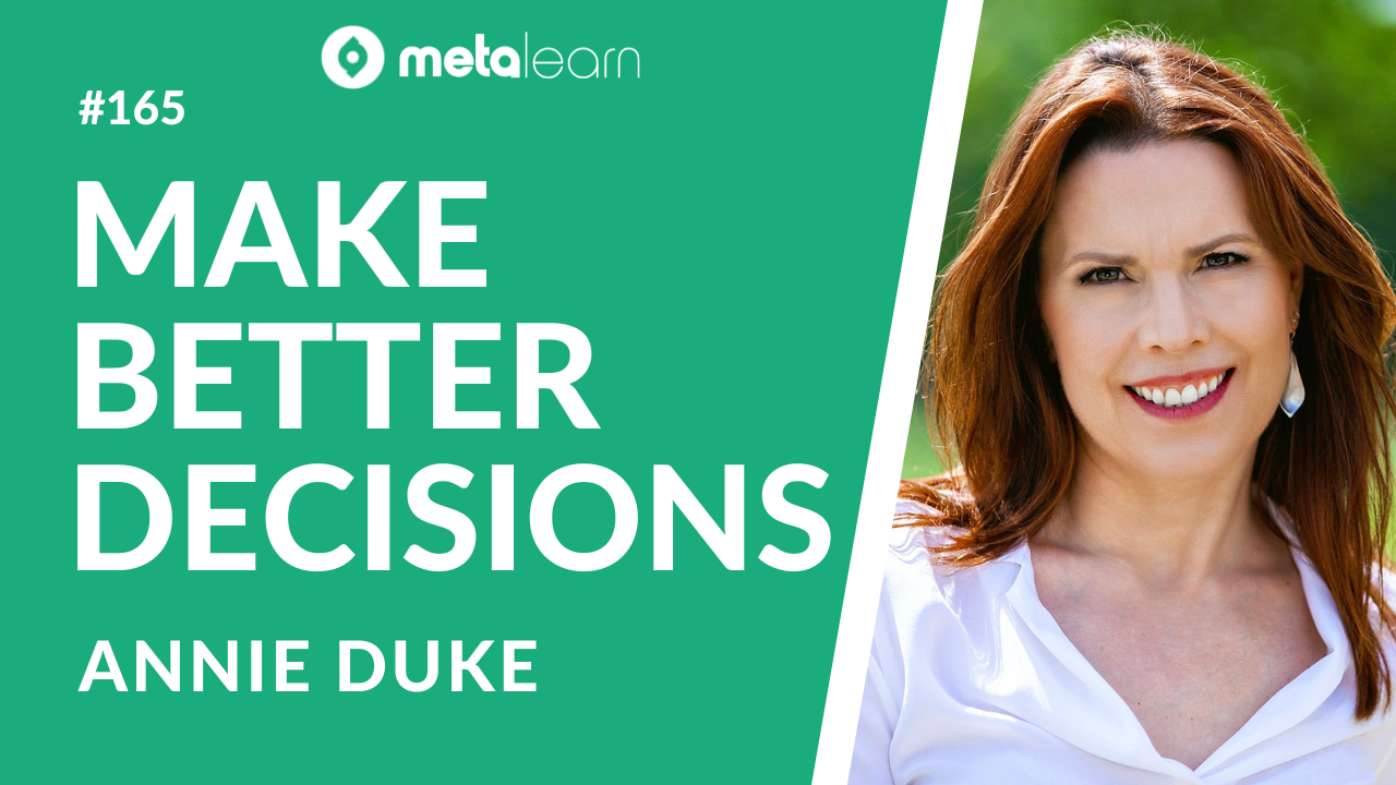 ML165: Annie Duke on Learning from Experience, Overcoming Analysis Paralysis and How To Make Better Decisions