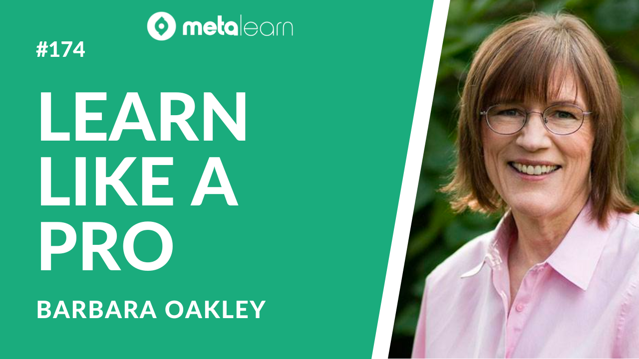 ML174: Barbara Oakley on Learning Like a Pro, Uncommon Sense Teaching and The Value of Procedural Learning