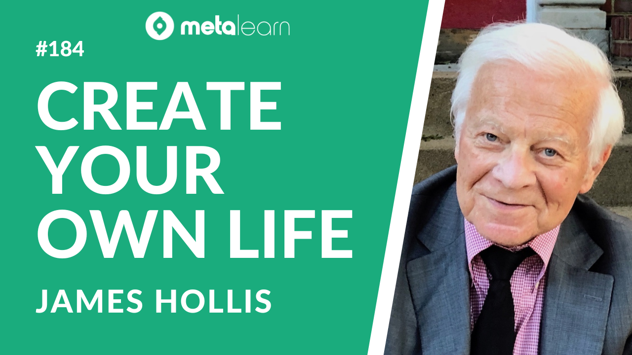 ML184: James Hollis on Creating The Life You Want, Lessons from Jung and Understanding Your Mind