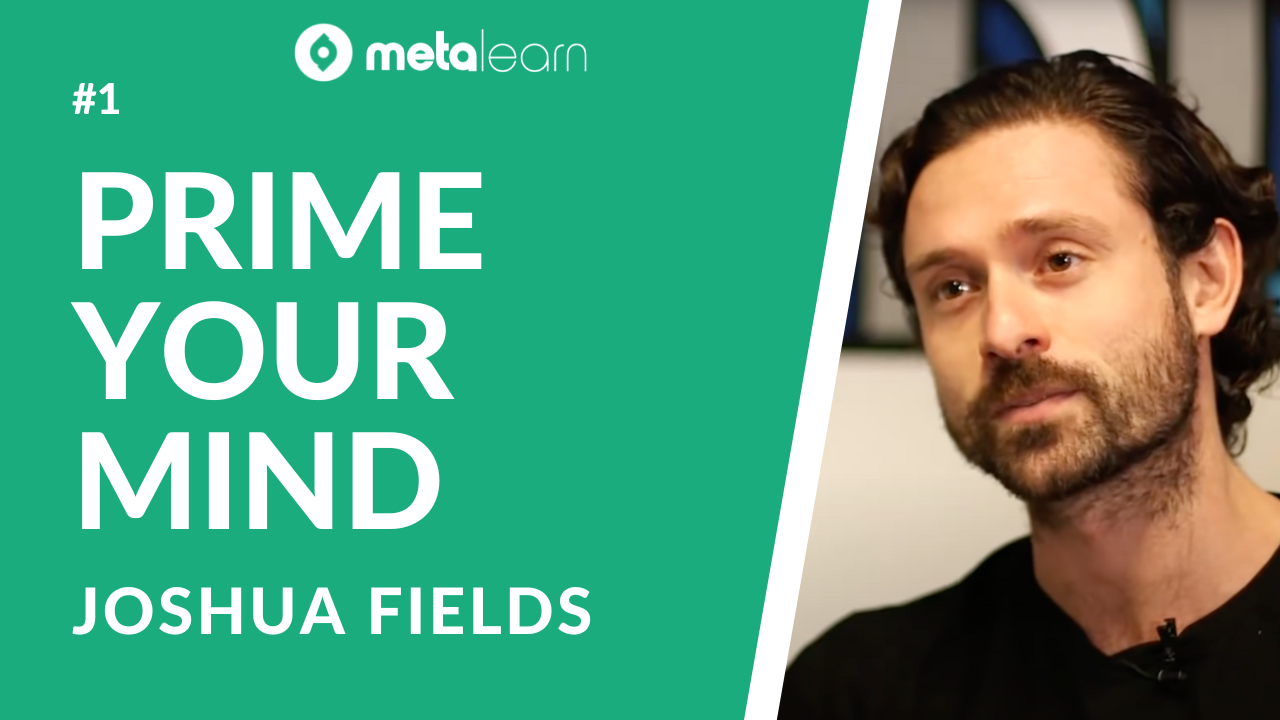 ML1: Joshua Fields on Morning Routines, The Wisdom of Eastern Philosophy and Priming Your Mind for Learning