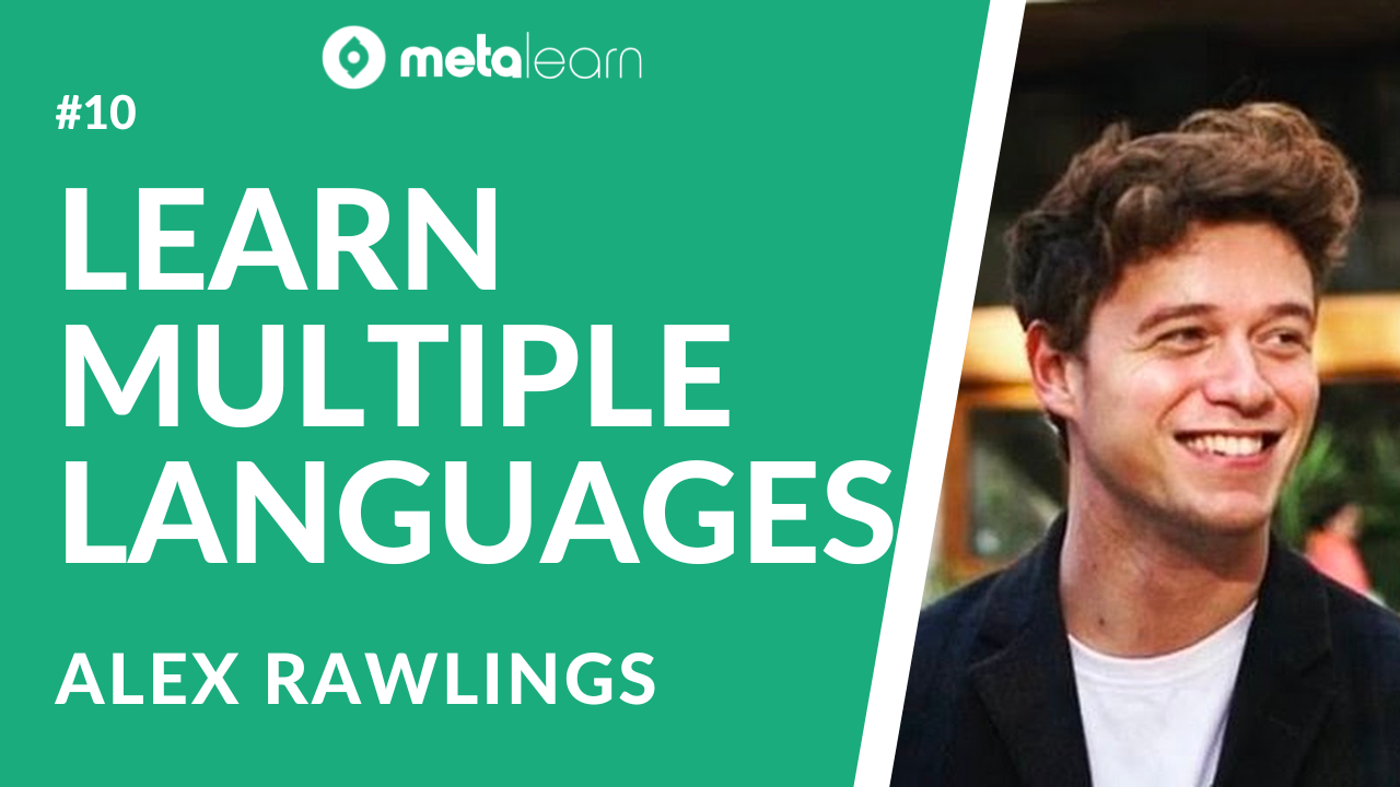 ML10: Alex Rawlings on Mastering Multiple Languages, Finding Great Teachers and Using Technology Intelligently
