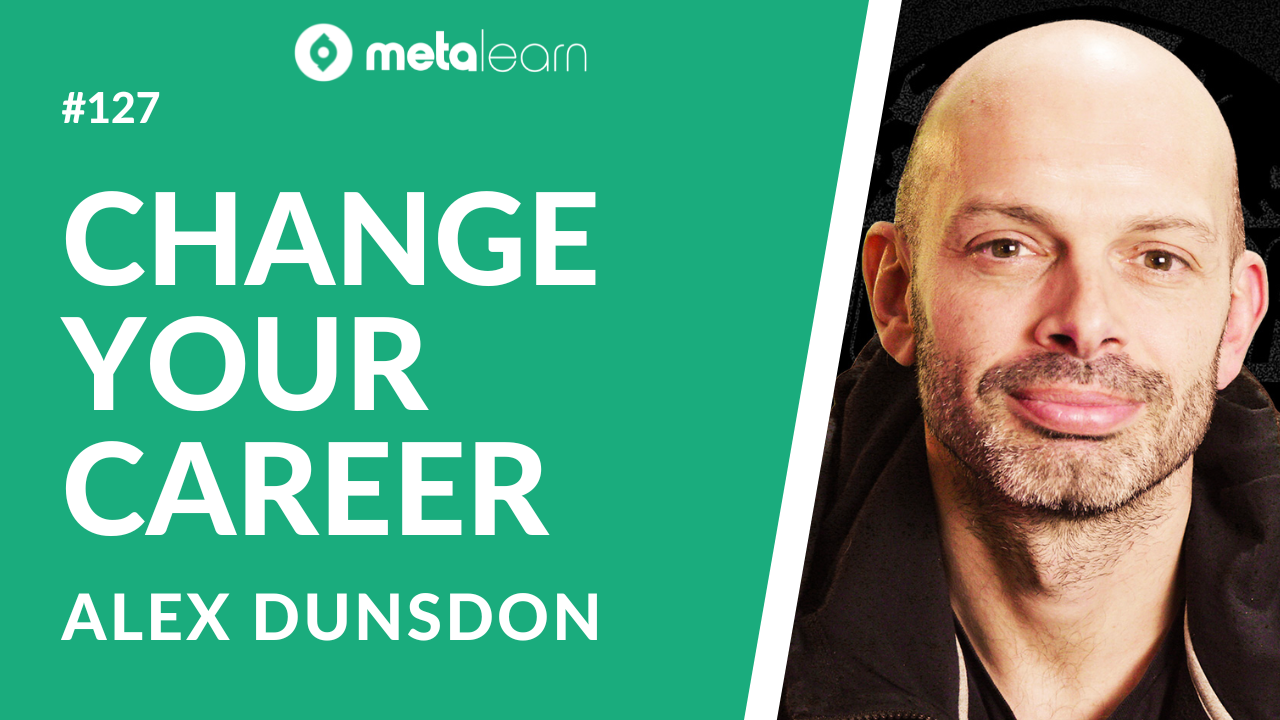 ML127: Alex Dunsdon on Changing Career, Understanding Yourself and The Power of Ideas