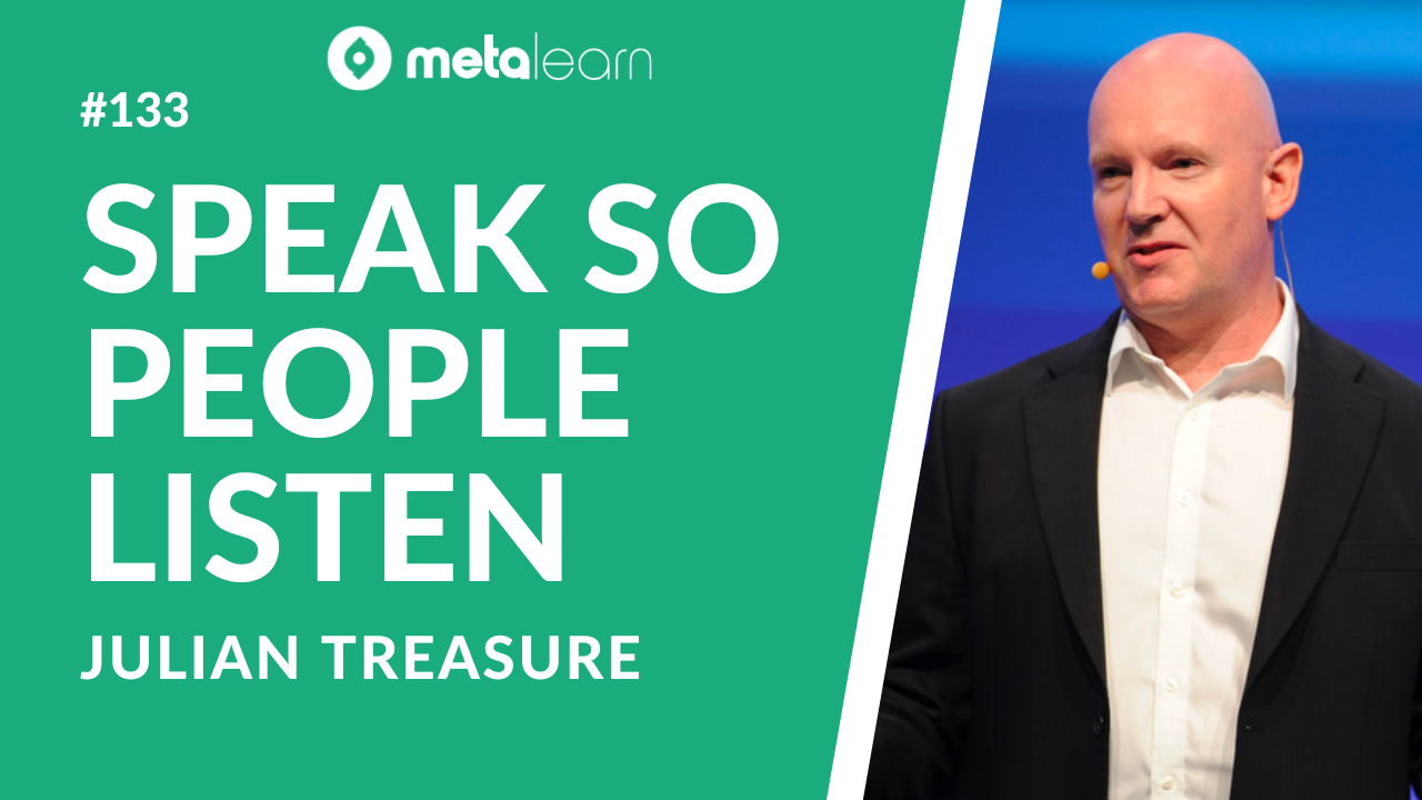 ML133: Julian Treasure on Lessons from 5 TED Talks, The Audio Revolution and How to Speak so that People Want to Listen