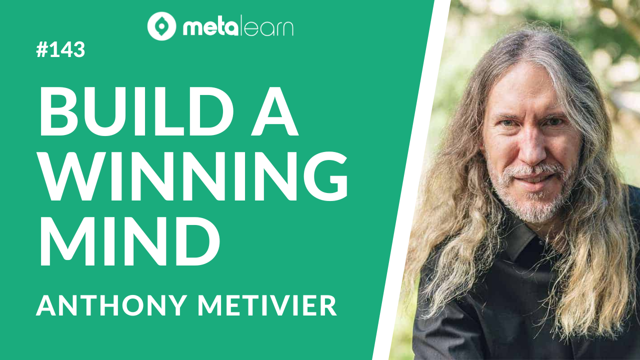 ML143: Anthony Metivier on Building a Victorious Mind by Mastering Memory, Meditation and Mental Wellbeing