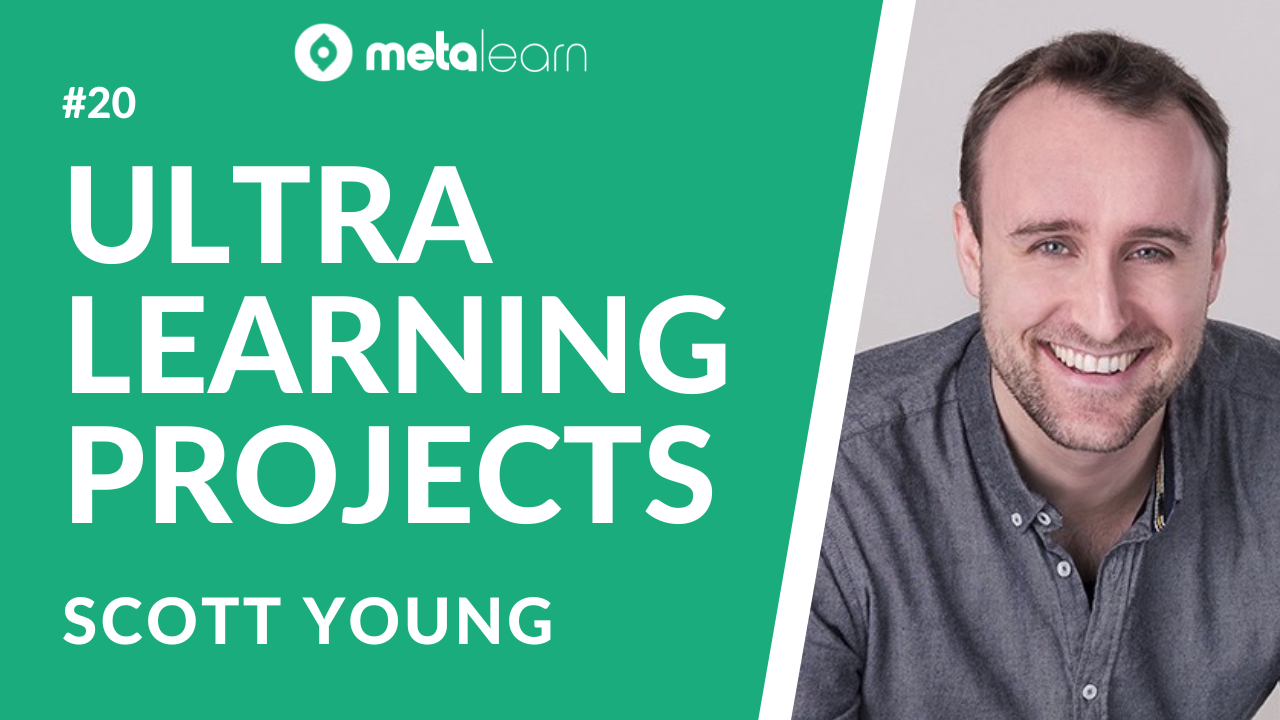 ML20: Scott Young on Ultralearning Projects, the MIT Challenge and The Year Without English