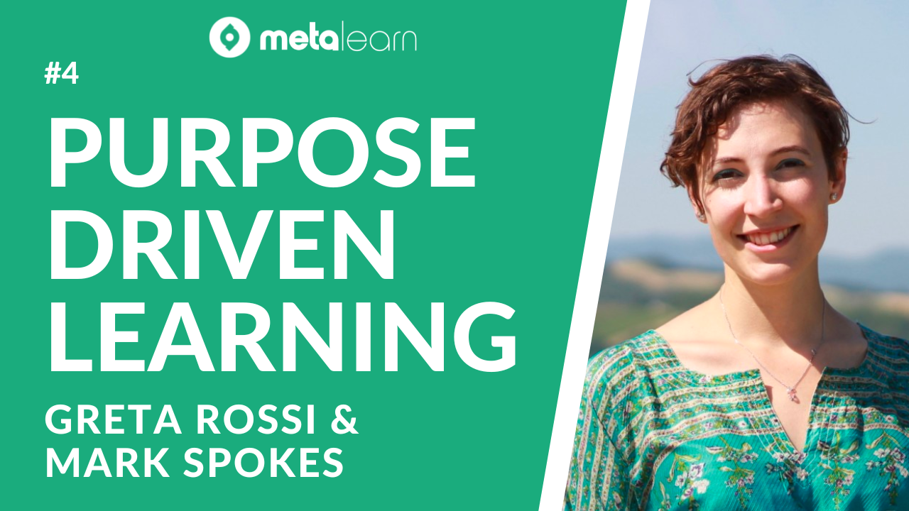 ML4: Greta Rossi & Mark Spokes on Self Awareness, Multiple Intelligences and Purpose-Driven Learning
