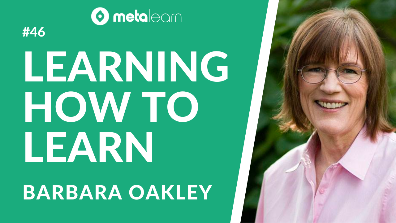 ML46: Barbara Oakley on Learning How To Learn, Retraining Your Brain and The Secrets Behind Great Online Education