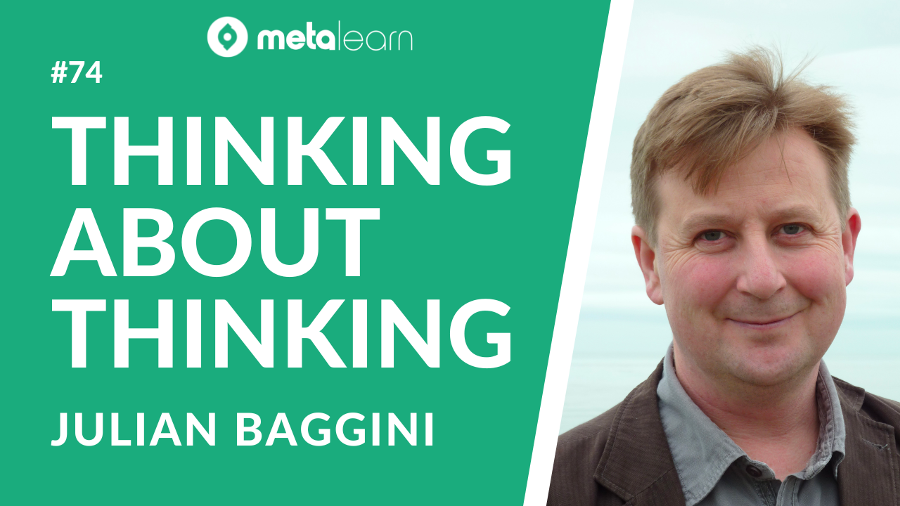 ML74: Julian Baggini on Thinking About Thinking, The Point of School and How To Make Rational Decisions