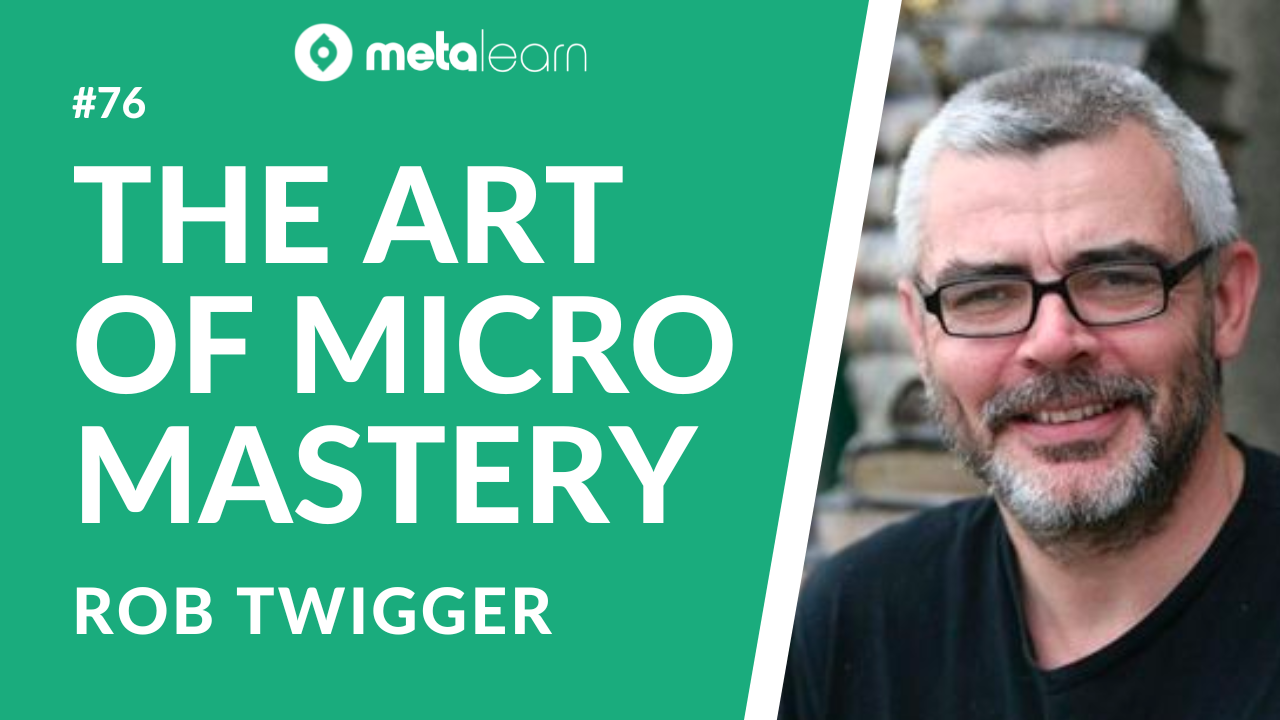 ML76: Robert Twigger on The Art of Micromastery, Becoming a Martial Artist and Learning Through Travel