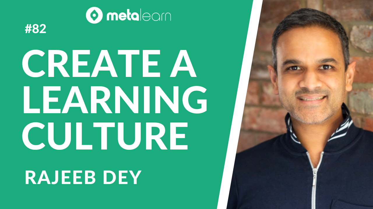 ML82: Rajeeb Dey on Building Learning Organisations, The State of L&D and the Art of Entrepreneurship