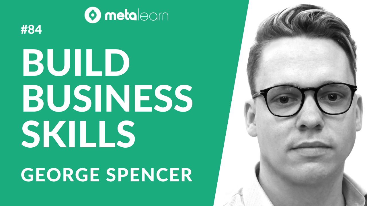 ML84: George Spencer on Building Business Skills, Disrupting The Property Market and Dispelling Media Myths in Tech
