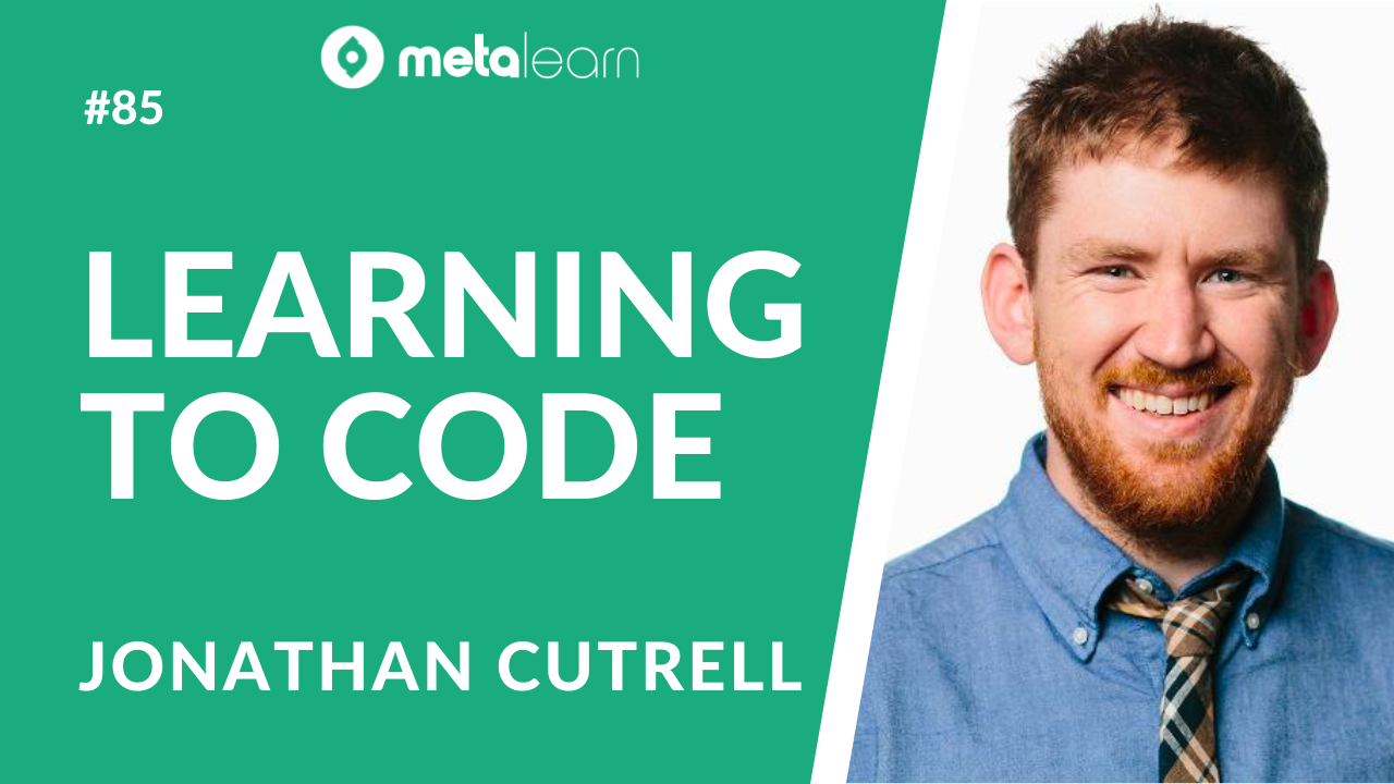 ML85: Jonathan Cutrell on Learning To Code, Lessons from Podcasting and How To Fly a Plane