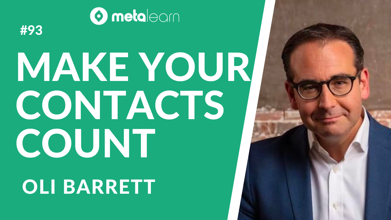 ML93: Oli Barrett on Turning Contacts into Connections, Communicating Effectively and How To Build Relationships That Last