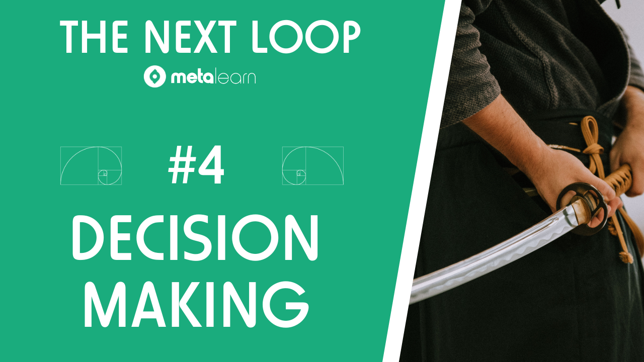 #4 Decision Making | The Next Loop