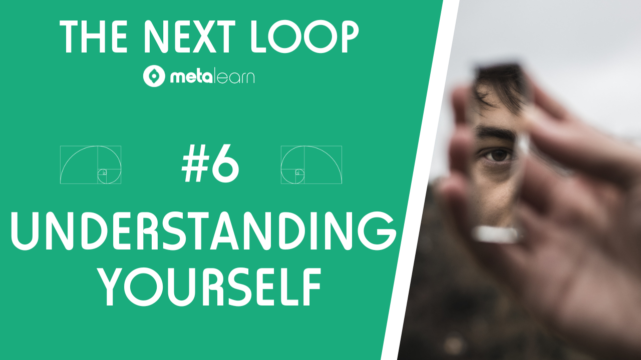 #6 Understanding Yourself | The Next Loop