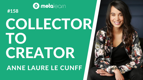ML158: Anne-Laure Le Cunff on Defining Your Values, Learning in Public and Moving from Collector to Creator