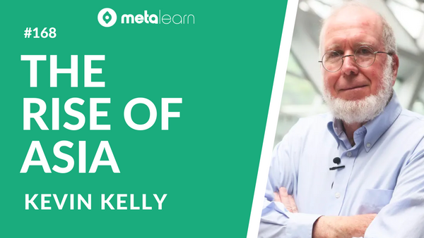ML168: Kevin Kelly on The Rise of Asia, The Art of Photography and Lessons from 40 Years of Travel