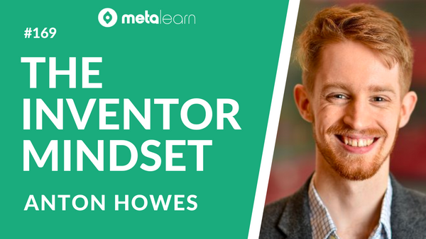 ML169: Anton Howes on The Innovator's Mindset, Writing to Learn and How The RSA Changed a Nation
