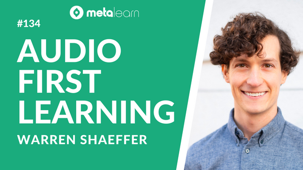 ML134: Warren Shaeffer on Audio First Learning, Launching a Startup and How To Filter Experts