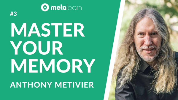 ML3: Anthony Metivier on Using Memory Palaces, Learning Languages and How To Remember Anything