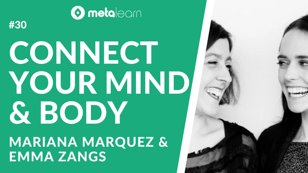 ML30: Mariana Marquez and Emma Zangs on The Mind-Body Connection, Improving Your Body Language and Mastering the Art of Public Speaking