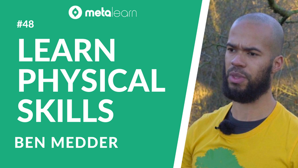 ML48: Ben Medder on Learning Physical Skills, the Art of Teaching and the Magic of Movement