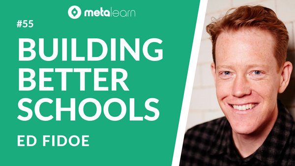 ML55: Ed Fidoe on Building a School from Scratch, Learning 21st Century Skills and Reinventing Education