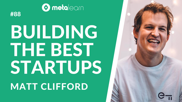 ML88: Matt Clifford on The Habits of Successful Founders, Dispelling Startup Myths and Building the Companies of the Future