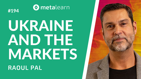 ML194: Raoul Pal on Russia-Ukraine, Investing in Uncertain Times & The Tokenisation of Culture