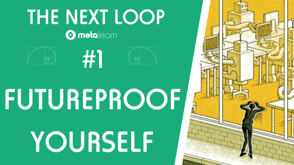 #1 Futureproof Yourself | The Next Loop