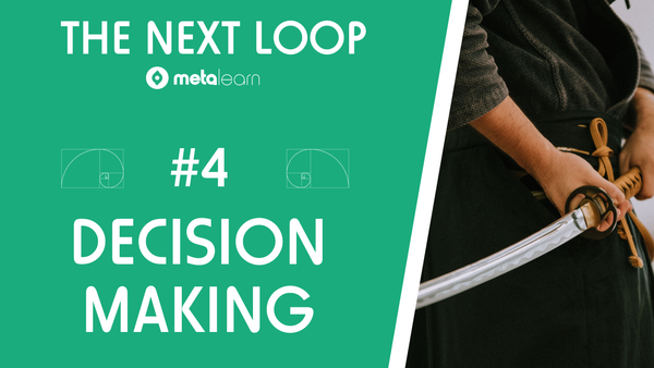 #4 Decision Making | The Next Loop